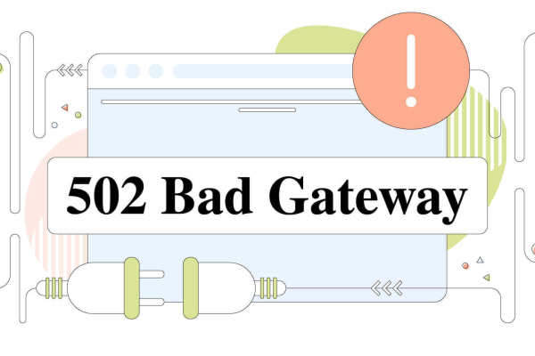 解决网络故障，如何应对502 Bad Gateway错误？